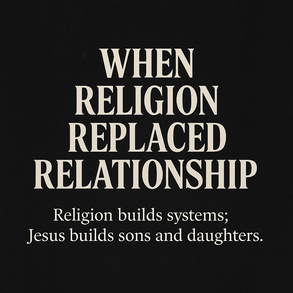 When Religion Replaced Relationship