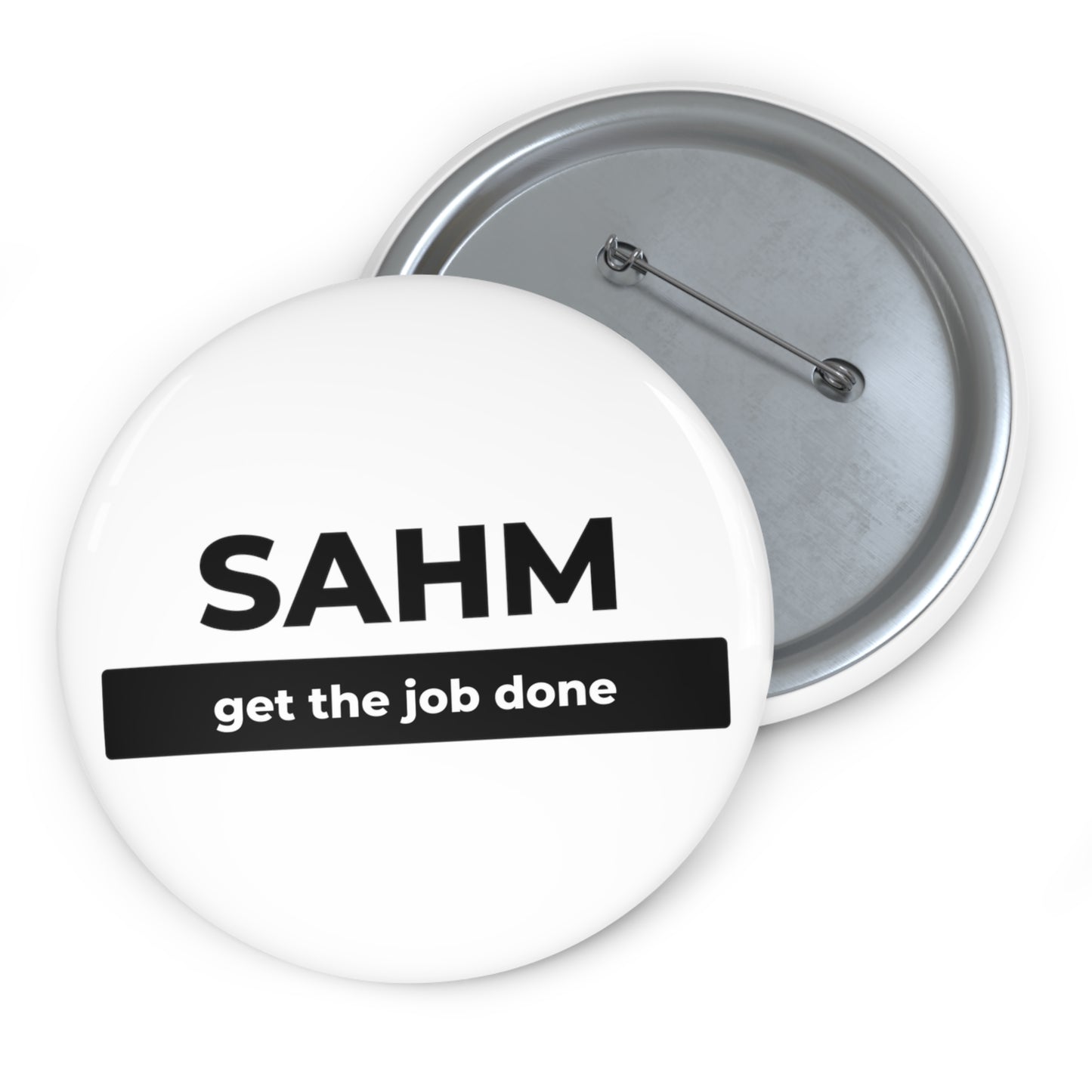 SAHM. Get the Job Done Custom Pin Button (3")