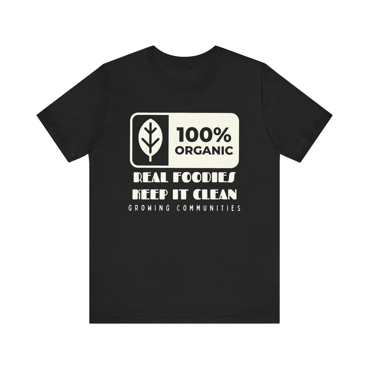 100% Organic – Real Foodies Keep It Clean Tee