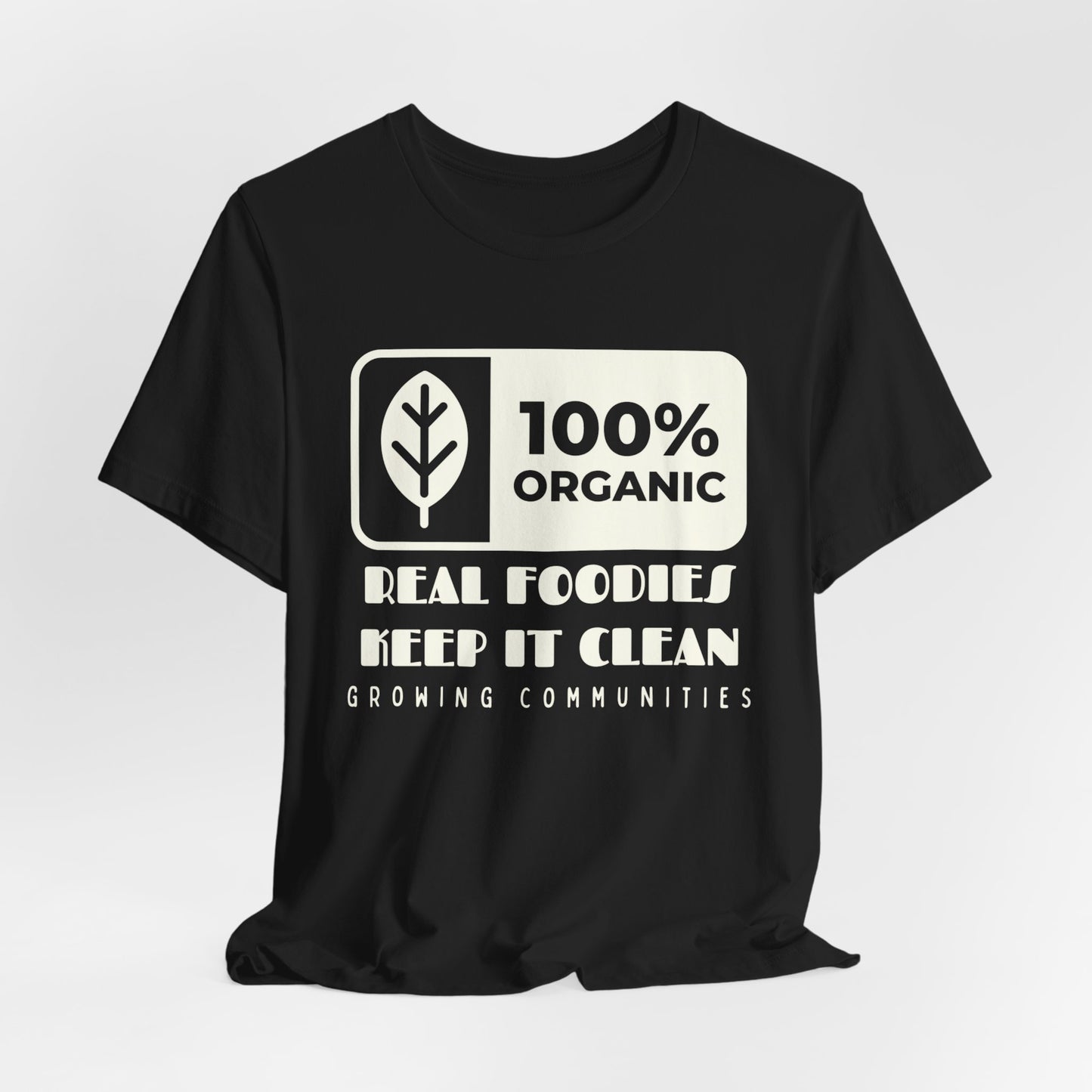 100% Organic – Real Foodies Keep It Clean Tee