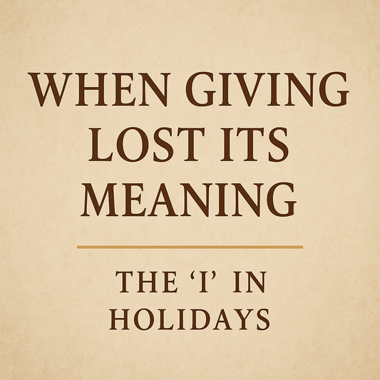 When Giving Lost Its Meaning: The “I” in Holidays