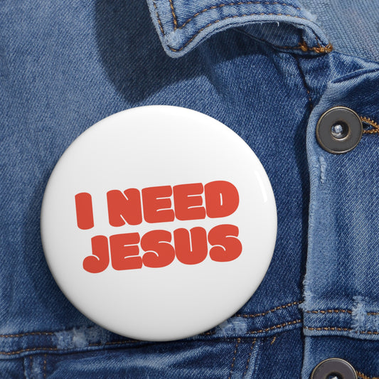 I need Jesus Custom Pin Buttons