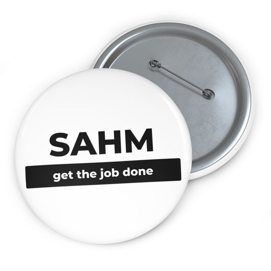 SAHM get the job done Custom Pin Buttons